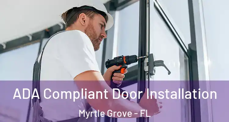  ADA Compliant Door Installation Myrtle Grove - FL