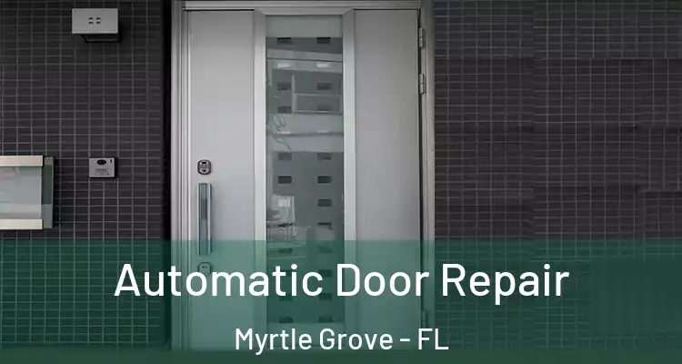  Automatic Door Repair Myrtle Grove - FL