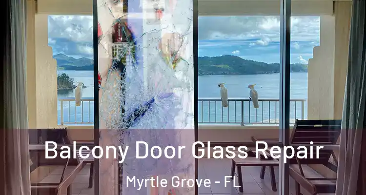  Balcony Door Glass Repair Myrtle Grove - FL