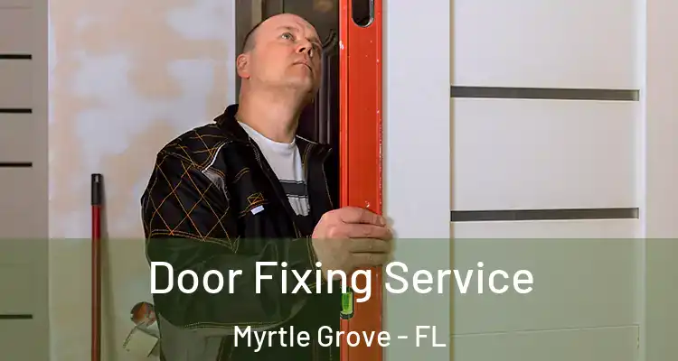  Door Fixing Service Myrtle Grove - FL
