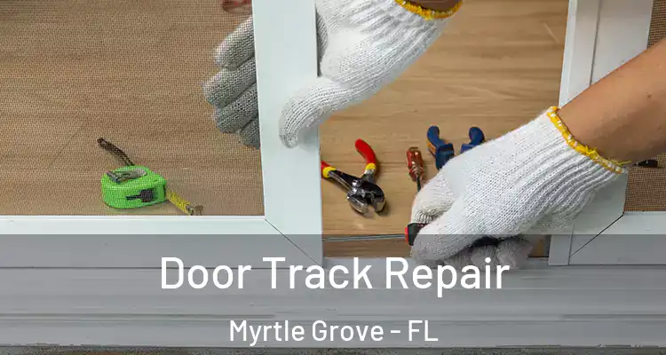  Door Track Repair Myrtle Grove - FL