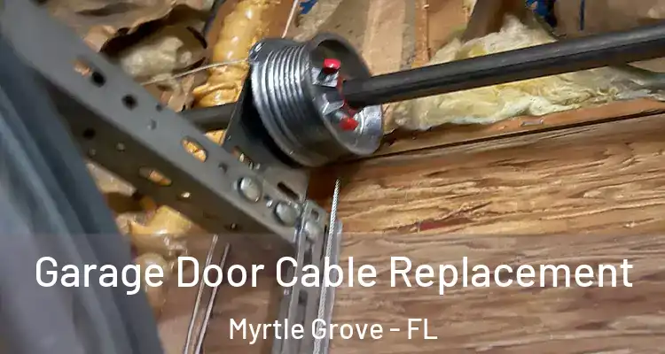  Garage Door Cable Replacement Myrtle Grove - FL