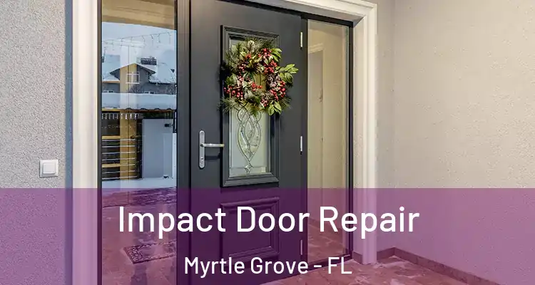  Impact Door Repair Myrtle Grove - FL