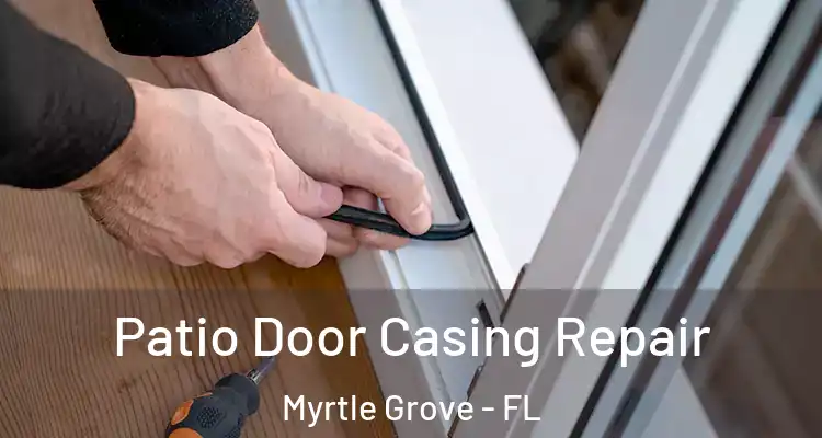  Patio Door Casing Repair Myrtle Grove - FL