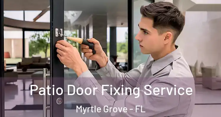  Patio Door Fixing Service Myrtle Grove - FL