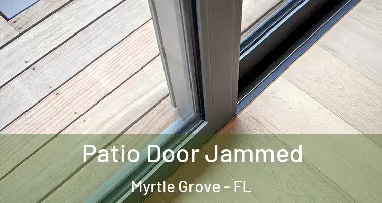  Patio Door Jammed Myrtle Grove - FL