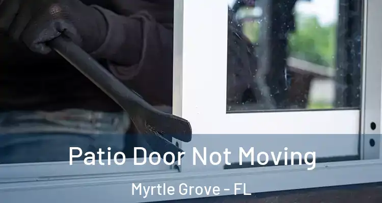  Patio Door Not Moving Myrtle Grove - FL