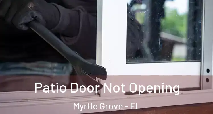  Patio Door Not Opening Myrtle Grove - FL