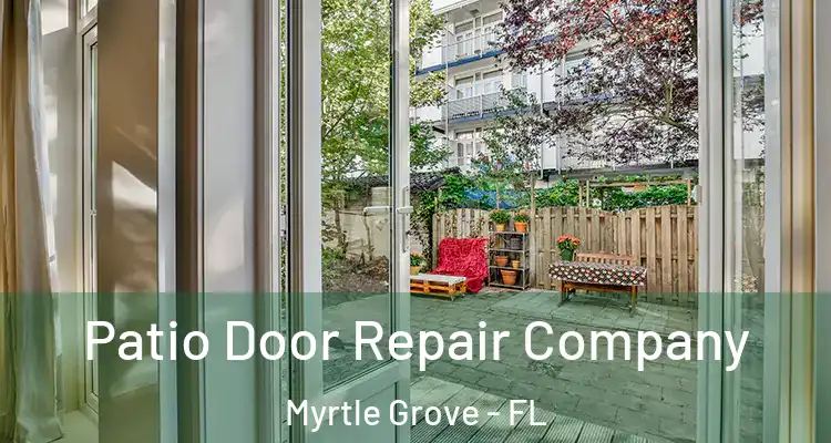  Patio Door Repair Company Myrtle Grove - FL