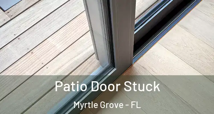  Patio Door Stuck Myrtle Grove - FL