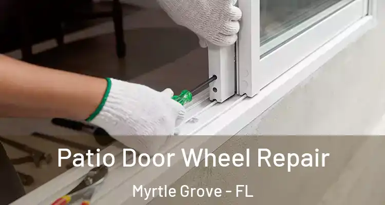  Patio Door Wheel Repair Myrtle Grove - FL