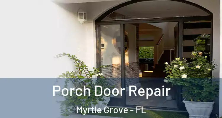  Porch Door Repair Myrtle Grove - FL