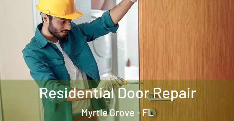  Residential Door Repair Myrtle Grove - FL