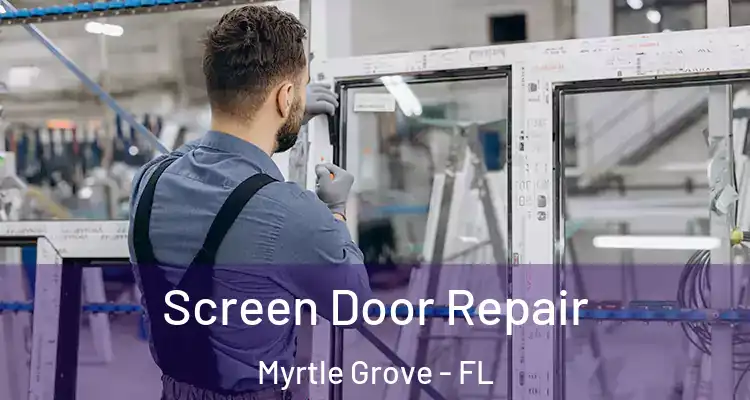  Screen Door Repair Myrtle Grove - FL