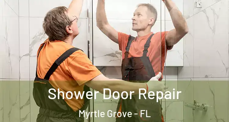  Shower Door Repair Myrtle Grove - FL