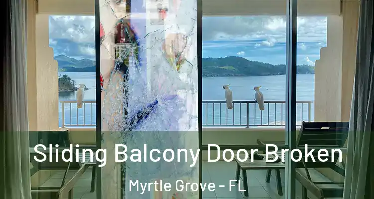  Sliding Balcony Door Broken Myrtle Grove - FL