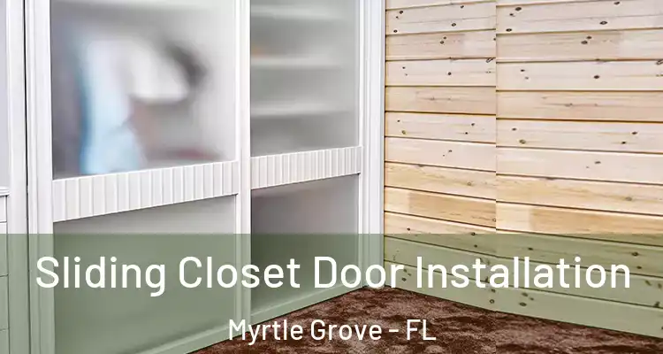  Sliding Closet Door Installation Myrtle Grove - FL