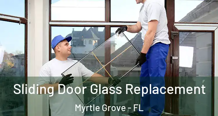  Sliding Door Glass Replacement Myrtle Grove - FL