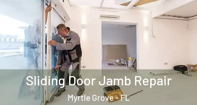  Sliding Door Jamb Repair Myrtle Grove - FL