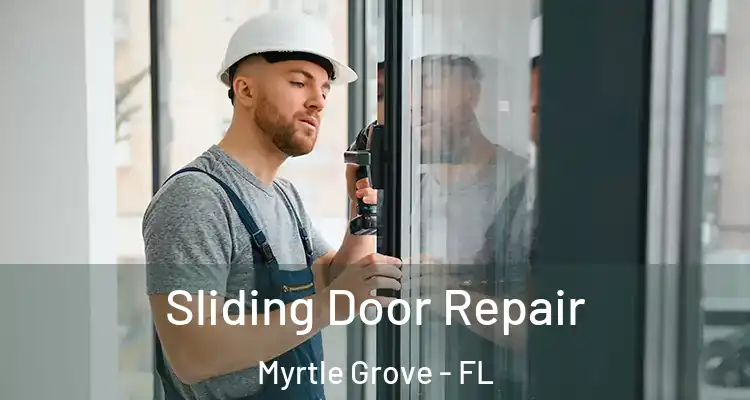  Sliding Door Repair Myrtle Grove - FL