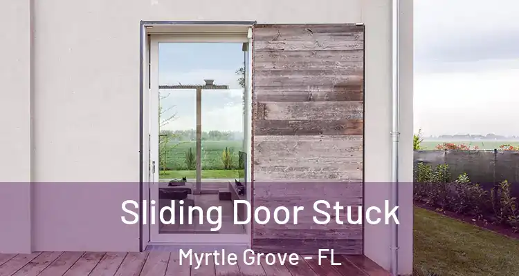  Sliding Door Stuck Myrtle Grove - FL