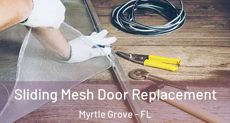  Sliding Mesh Door Replacement Myrtle Grove - FL