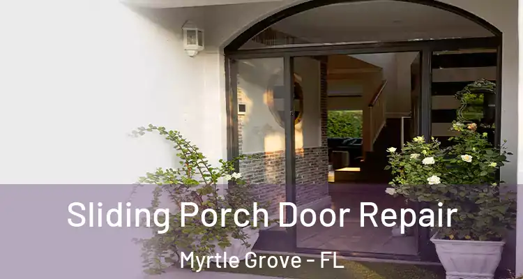  Sliding Porch Door Repair Myrtle Grove - FL